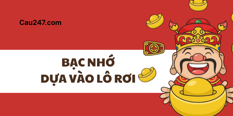 Soi cầu bạc nhớ dựa vào lô rơi