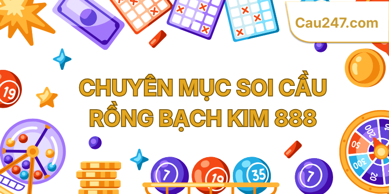 chuyên mục soi cầu rồng bạch kim 888