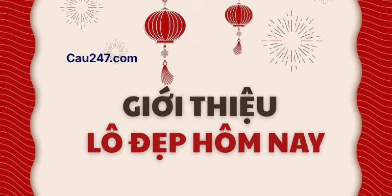 Giới thiệu chuyên mục lô đẹp hôm nay