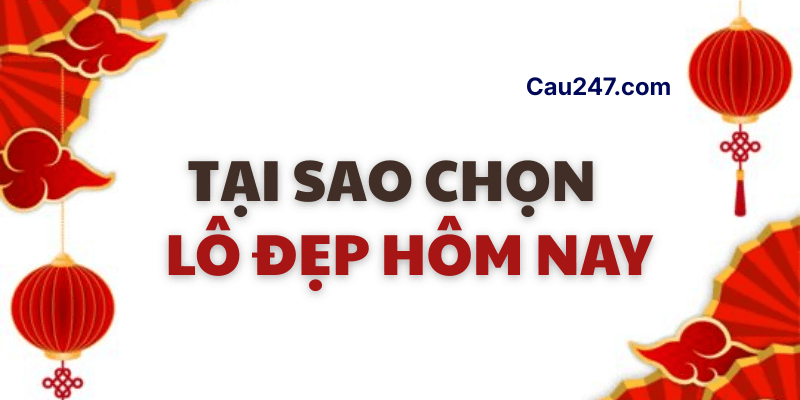 Tại sao bạn nên chọn lô đẹp hôm nay
