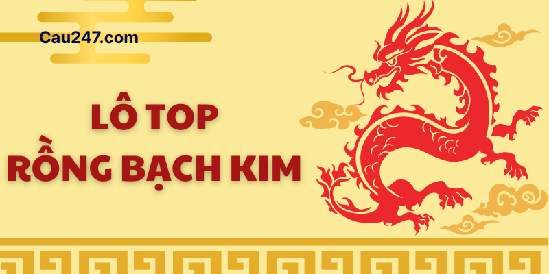 Lô top rồng bạch kim