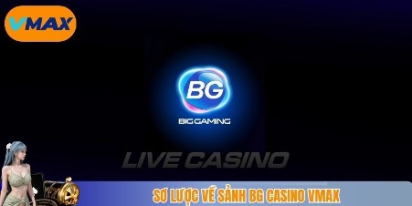 so-luoc-ve-sanh-bg-casino