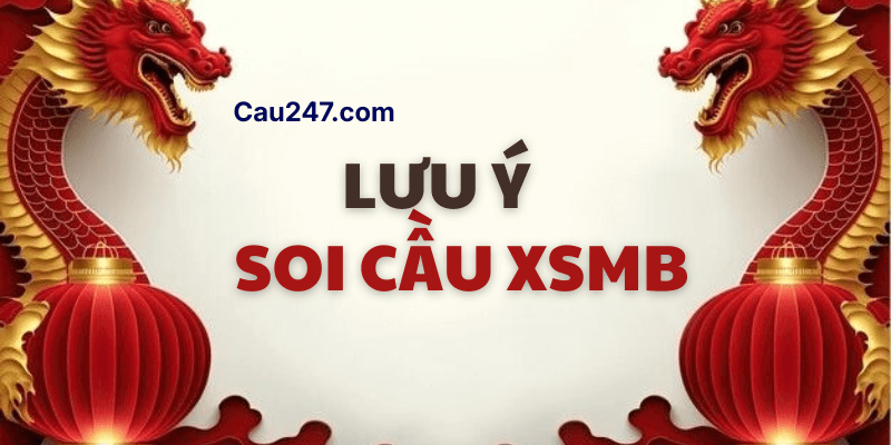 Một số lưu ý soi cầu xổ số miền bắc tại cầu 247