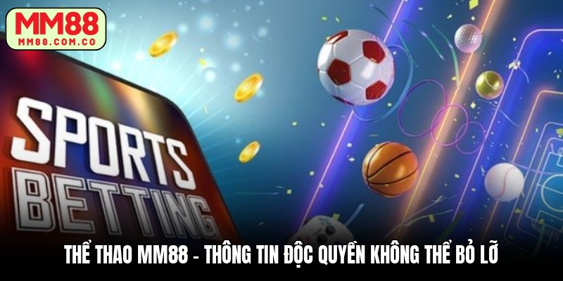 the-thao-mm88-thong-tin-doc-quyen