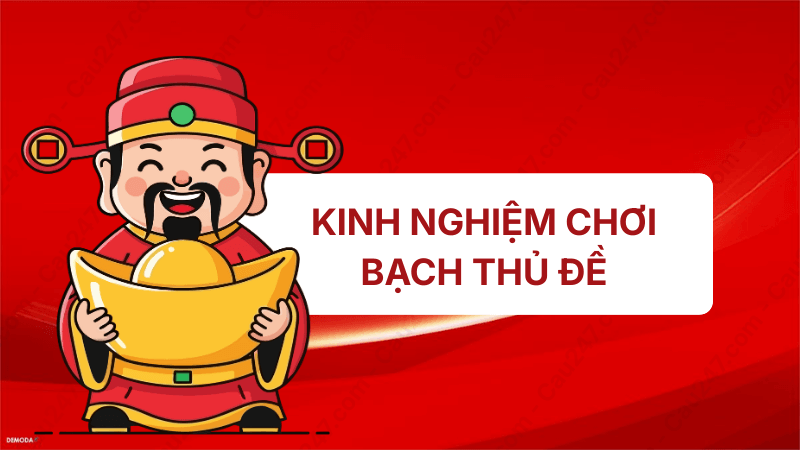 kinh nghiệm chơi bạch thủ đề