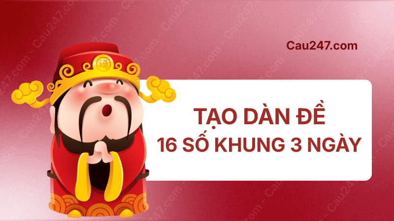 tạo dàn đề 16 số khung 3 ngày