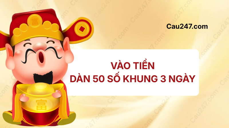 vào tiền dàn đề 50 số khung 3 ngày