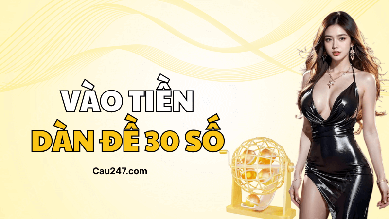 v&agrave;o tiền d&agrave;n đề 30 số bất bại