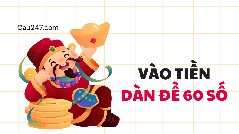 v&agrave;o tiền d&agrave;n đề 60 số bất bại