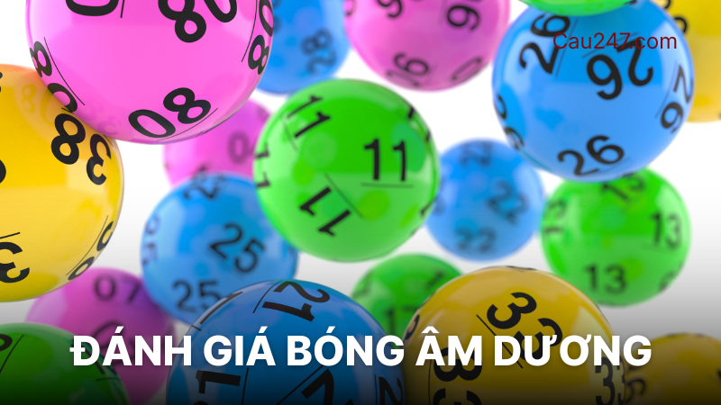 Đ&aacute;nh gi&aacute; soi cầu b&oacute;ng &acirc;m dương