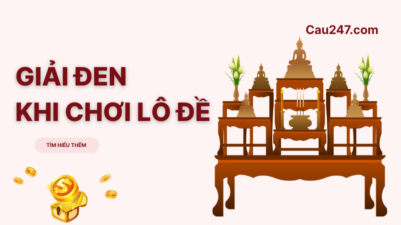 giải đen khi chơi l&ocirc; đề