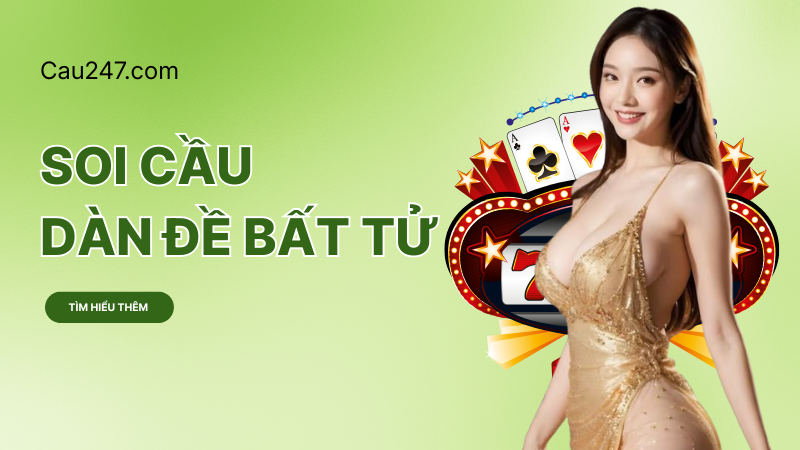 soi cầu d&agrave;n đề bất tử